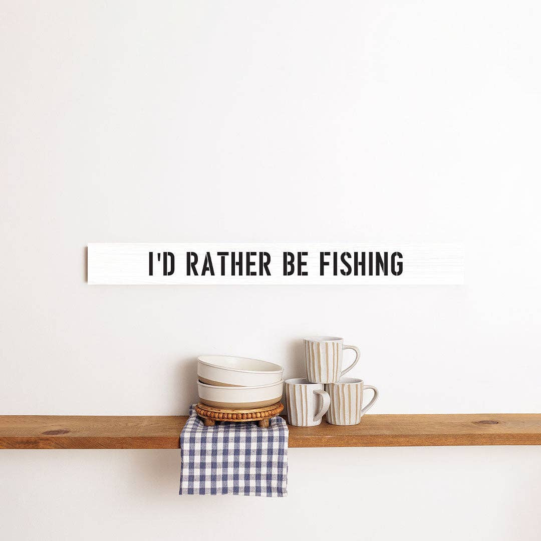I'd Rather Be Fishing Barn Wood Sign