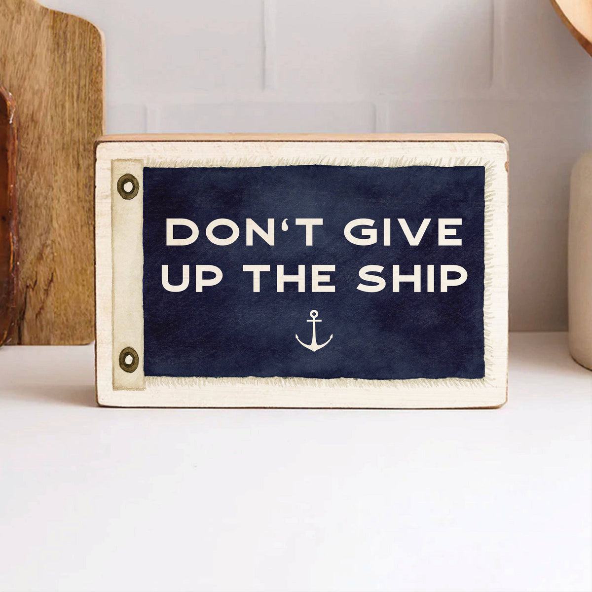 Don't Give Up The Ship Vintage Flag Block | Wood Block Sign