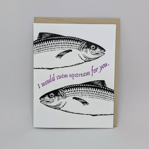 I would Swim Upstream for You